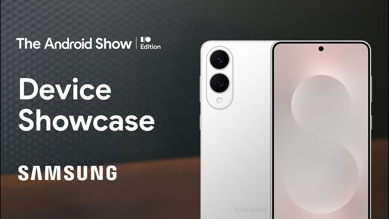 The Android Show: I/O Edition | Device Showcase | Samsung