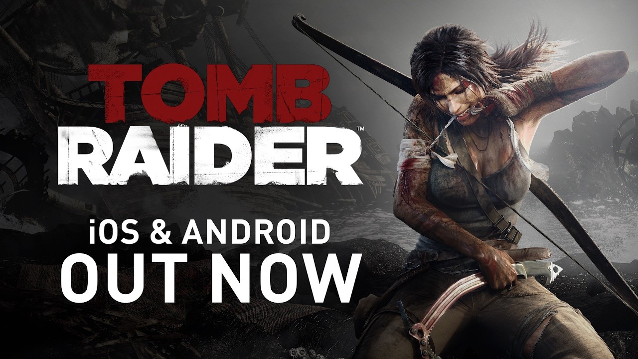 Tomb Raider Out NOW for iOS & Android — Mobile Gameplay Trailer