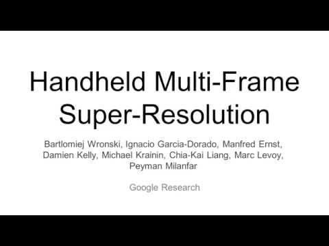 Handheld Multi-Frame Super-Resolution  (TOG 2019 & SIGGRAPH 2019)