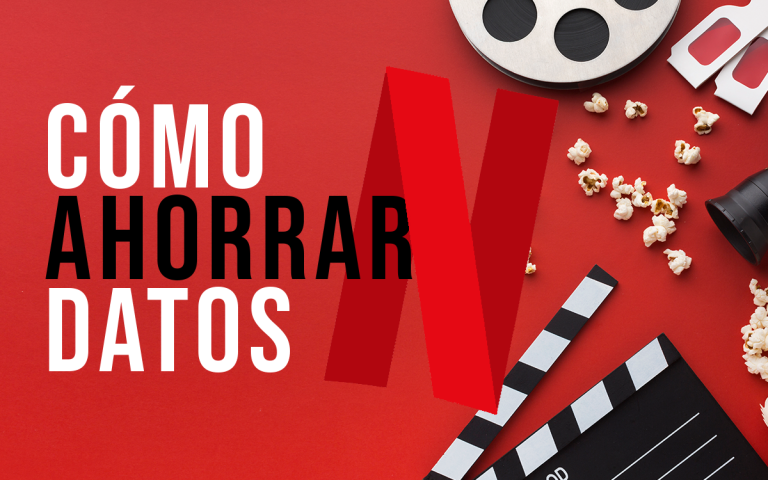 ¿Netflix te gasta muchos datos? Con esta configuración serán muchos menos